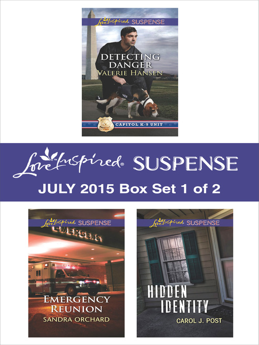 Title details for Love Inspired Suspense July 2015 - Box Set 1 of 2: Detecting Danger\Emergency Reunion\Hidden Identity by Valerie Hansen - Available